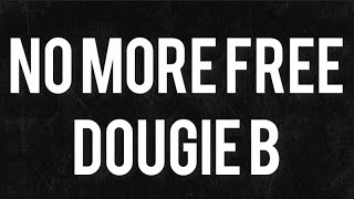 Dougz B x Sha EK x Kay Flock - No More Free Dougie B (lyrics)