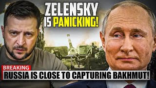 Zelensky Is Panicking: Russia Is Close to Capturing Bakhmut In An Intense Battle!