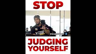 STOP Judging Yourself by Rendon Labador