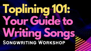 Toplining 101: Your Guide to Writing Songs