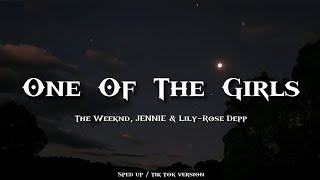 The Weeknd, JENNIE & Lily-Rose Depp - One Of The Girls [speed up/TikTok version] (Lyrics)