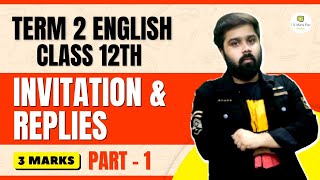 Complete Writing Section - Part 1 | Class 12 English | Term 2 English | Invitation and Replies