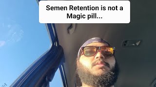 Semen Retention is not a Magic Pill...