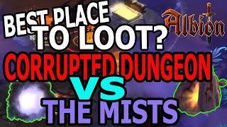 BEST PLACE TO LOOT? CORRUPTED DUNGEON VS THE MISTS