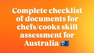 complete document Checklist for chef skill assessment for #australia #india #dubai #immigration#chef