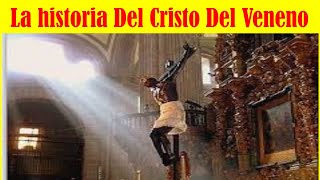 La Historia del Cristo del Veneno o Señor del Veneno