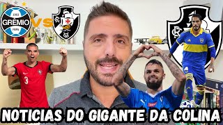 /SAIU AGORA VASCO/ REFORÇOS NO VASCÃO E TUDO DE VASCO X GREMIO VEJA!