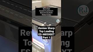 Review Top Loading Sharp ES-M8500XT Part 1 #kulijaya #rahmajaya #toploading #ESM8500XT