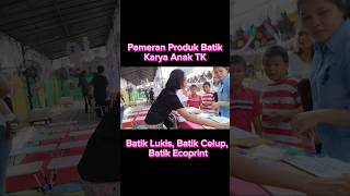 Pameran Batik #batikecoprint #batikcelup #batiklukis #anaktk #youtubeshorts #anakusiadini #gurutk