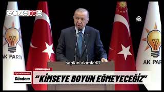 Cumhurbaşkanı Erdoğan: Kimseye boyun eğmeyeceğiz