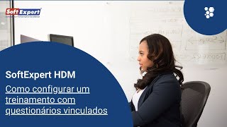 SoftExpert HDM — Como configurar um treinamento com questionários vinculados