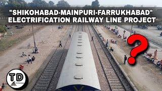 "Shikohabad-Mainpuri-Farrukhabad" Electrification Railway Line Project !