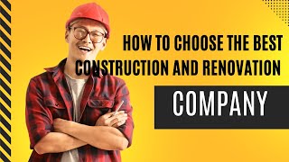 How to choose the best construction and renovation company in Malaysia