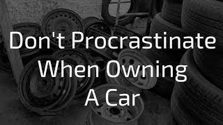 Don't Procrastinate When Owning A Car