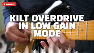 Kilt Overdrive in Low Gain Mode