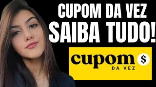 🔴CUPOM DA VEZ (🔴ALERTA🔴) CUPOM DA VEZ FUNCIONA 🔴 CUPOM DA VEZ PAGA MESMO? CUPOM DA VEZ OFICIAL