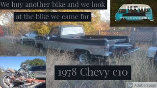 we take a look at my dads 1978 chevy c10 lwb and the bike we came for plus we buy another bike