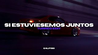 Si Estuviesemos Juntos (Turreo Edit) | E4LP1S0