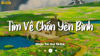 Nhiều Khi Ta Muốn Tìm Về Chốn Yên Bình... Sầu Tương Tư, Hoa Nở Bên Đường TikTok | Nhạc Trẻ Hay Nhất