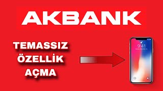 Akbank Temassız Özelliği Açma - Akbank Temassız Kapatma