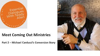 Essential Dialogues With Teddy Allen - Meet Coming Out Ministries: Part 2   Michael Carducci