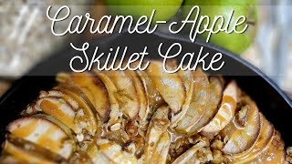 Scrumptious! Caramel Apple Skillet Cake Recipe