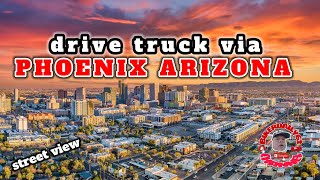 phoenix arizona street view  while i'm driving a truck across USA 🇺🇸