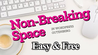 Non-Breaking Space for WordPress Gutenberg | Easy & Free EditorsKit