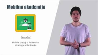 Mobilna akademija E4: Mobilni uređaji u AdWordsu: strategije optimizacije