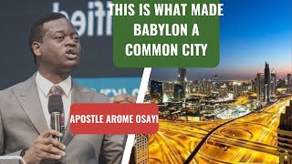 What Made Babylon A Common City - Apostle Arome Osayi