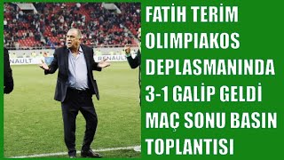 FATİH TERİM DEPLASMANDA OLIMPIAKOS KARŞISINDA 3-1 GALİP GELDİ / İMPARATOR MAÇ SONU TOPLANTISINDA