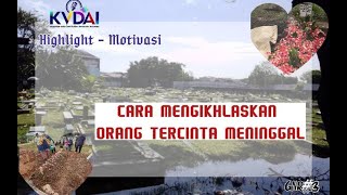 CARA MENGIKHLASKAN ORANG TERCINTA MENINGGAL