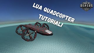 LUA Quadcopter and LUA Propulsion Tutorial! | From the Depths Guide