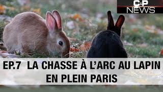 C&P News #7 - Chasse aux lapins en plein Paris ! - Chasse & Pêche