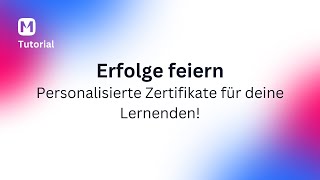 Erfolge feiern: Personalisierte Zertifikate für deine Lernenden! 🎯