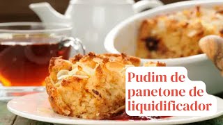 Pudim de panetone de liquidificador receita fácil e deliciosa para você fazer