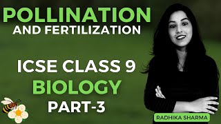 Pollination and Fertilization | ICSE CLASS 9 BIOLOGY | Part - 3