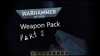 Warhammer 40k weapon pack part 2