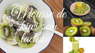 Mousse de kiwi sem lactose super  delicioso