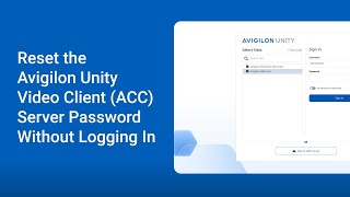 How To Reset the Avigilon Unity Video Client Server Password Without Logging In