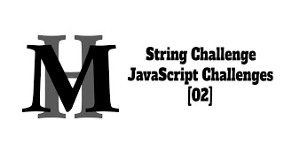 String Challenge Solving - JavaScript Challenges From Elzero Web School [02]