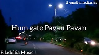 Hum gate Pavan Pavan | Hindi Christian song | Lyrics video | Filadelfia Music | thegodlylifediaries