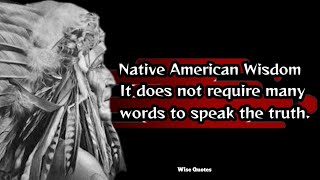 Native American Wisdom Quotes About Community, Respect, and Helping One Another In Life.