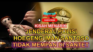 KISAH MANTAN KAPOLRI HOEGENG TIDAK MEMPAN DI SANTET !