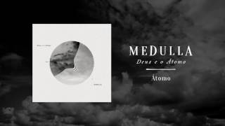 Medulla - Átomo