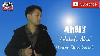 Adalah Aku (Cakra Khan )  Cover Ahbie