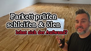 Parkett prüfen, schleifen und ölen. Lohnt sich der Aufwand?