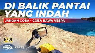 PART 5 ‼️ Ini Adalah Pantai Yang Kita Cari di Lombok, Pantai Terasak & Bilasayak #Vespa #lombok