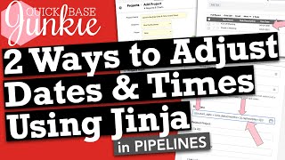 Adjust dates in Quickbase Pipelines using Jinja