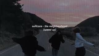 softcore - the neighbourhood || speed up